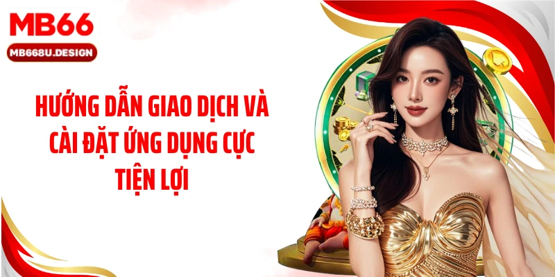 Hướng dẫn giao dịch và cài đặt ứng dụng cực tiện lợi