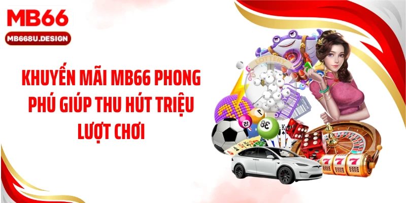 Khuyến mãi MB66 phong phú giúp thu hút triệu lượt chơi