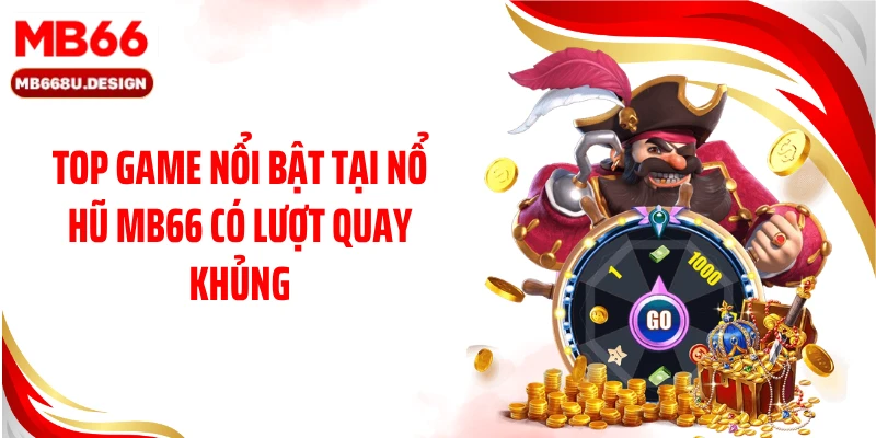Top game nổi bật tại nổ hũ MB66 có lượt quay khủng